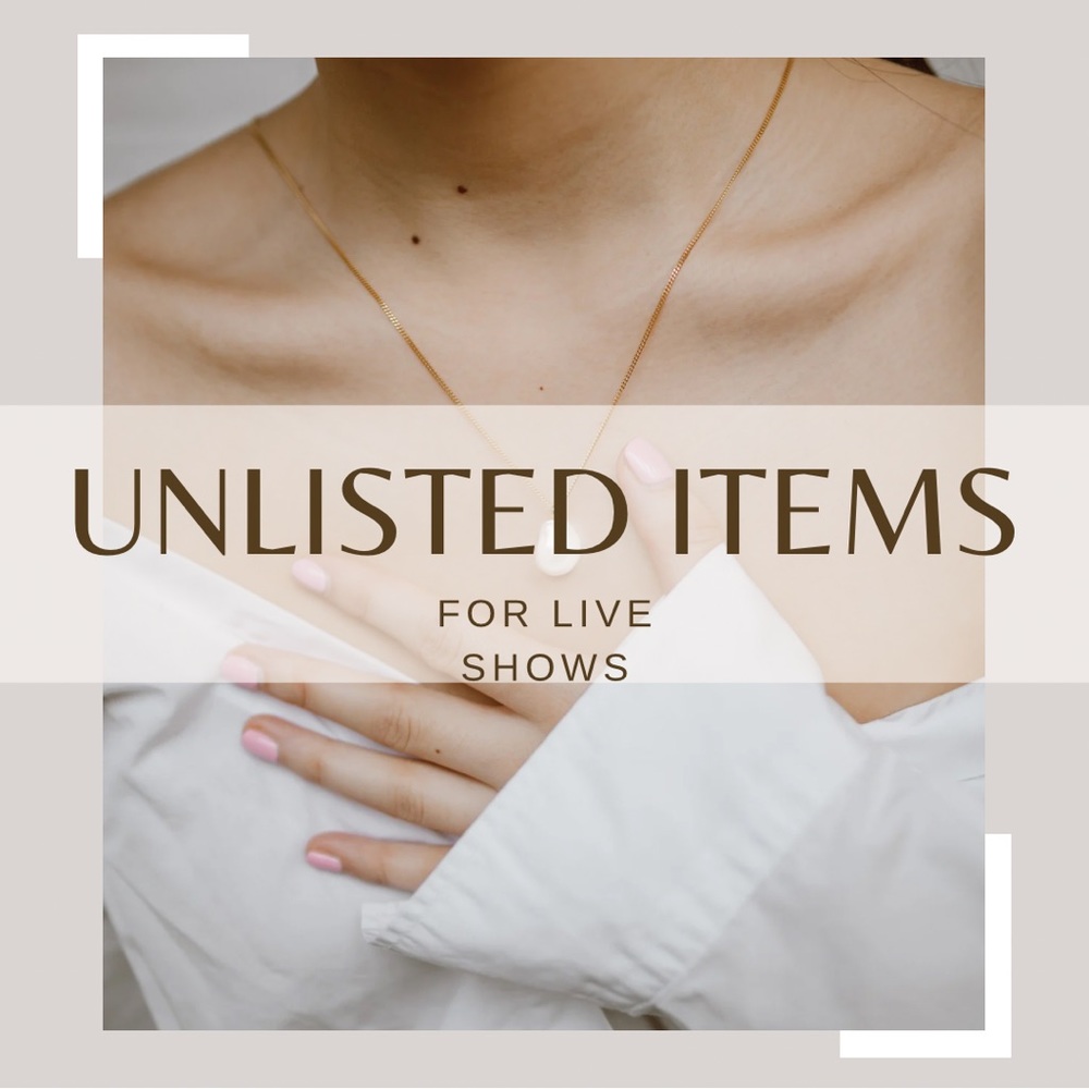 UNLISTED ITEMS FOR LIVE SHOWS